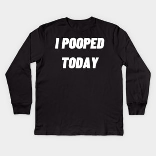 i pooped today Kids Long Sleeve T-Shirt